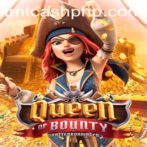 Queen of Bounty: A Dive into the Treasures of Adventure with TMTCash